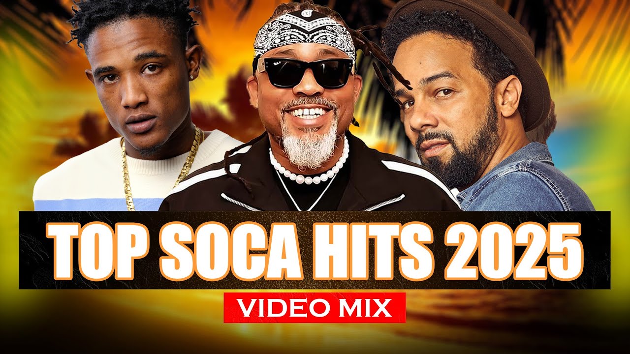 Soca Hits 2025 Video Mix