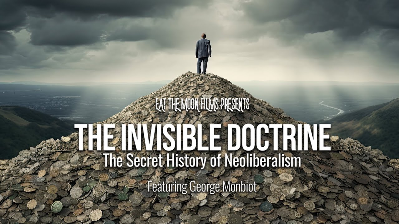 The secret history of Neoliberalism The Invisible Doctrine Full Film